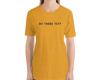 RV There Yet T-Shirt, Funny Road Trip Tee, Vacation Shirt, Travel Lover Gift, Adventure Apparel, Family Camping Shirt, RV Life Tee