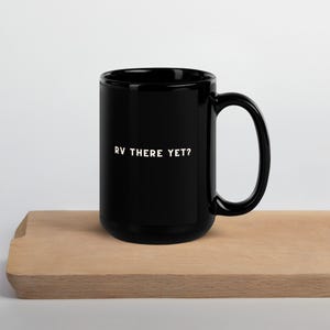 RV There Yet Mug, Funny Travel Mug, Camping Mug, Road Trip Gift, Wanderlust Mug, Adventure Awaits, Gift for Traveler