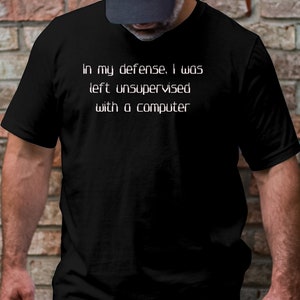 Funny Computer T-Shirt, Unsupervised With Computer Tee, Geek Humor Shirt, Tech Lover Gift, Nerdy Apparel, Humorous Graphic Tee image 3
