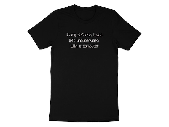 Funny Computer T-Shirt, Unsupervised With Computer Tee, Geek Humor Shirt, Tech Lover Gift, Nerdy Apparel, Humorous Graphic Tee
