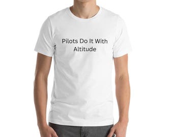 Piloten tun es mit Höhe T-Shirt, lustiges Luftfahrt-T-Shirt, Geschenk für Pilot, Flugzeug-T-Shirt, fliegendes T-Shirt, Luftfahrt-Kleidung