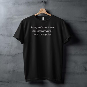 Funny Computer T-Shirt, Unsupervised With Computer Tee, Geek Humor Shirt, Tech Lover Gift, Nerdy Apparel, Humorous Graphic Tee image 2