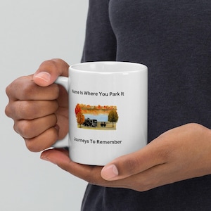 RV Camper Mug, Home Is Where You Park It Mug, Travel Mug, Journeys To Remember Mug, Outdoor Mug, Gift Mug, Autumn Mug, Campervan Mug