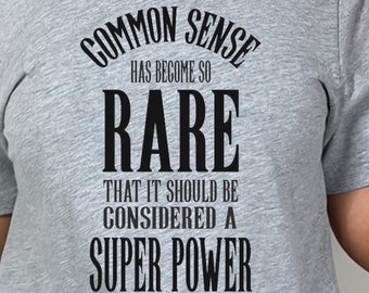 Gezond verstand Super Power T-shirt grappig shirt, shirt met gezegde, grappig gezegde shirt, sarcasme citaten Tee, humoristisch shirt, grappige vrouw T-shirt