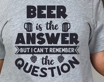 Beer Answer Question T-Shirt, Funny Shirt, Shirt With Saying, Funny Saying Shirt, Sarcasm Quotes Tee, Humorous Shirt, Funny Woman Shirt
