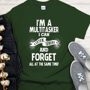 I am A Multitasker Shirt, Funny Shirt, Shirt With Saying, Funny Saying Shirt, Sarcasm Quotes Tee, Humorous T Shirt, Funny Women Shirt Forest Green