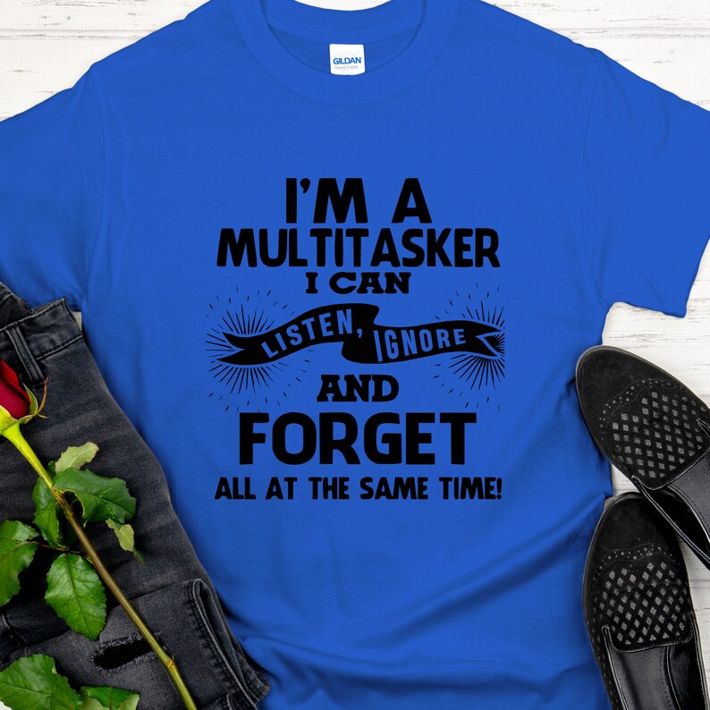 I am A Multitasker Shirt, Funny Shirt, Shirt With Saying, Funny Saying Shirt, Sarcasm Quotes Tee, Humorous T Shirt, Funny Women Shirt Royal