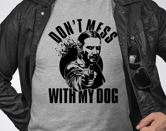 Mess with my Dog T Shirt, Shirt With Saying, Funny Saying Shirt, Sarcasm Quotes Tee, Humorous T Shirt, Funny Men Shirt