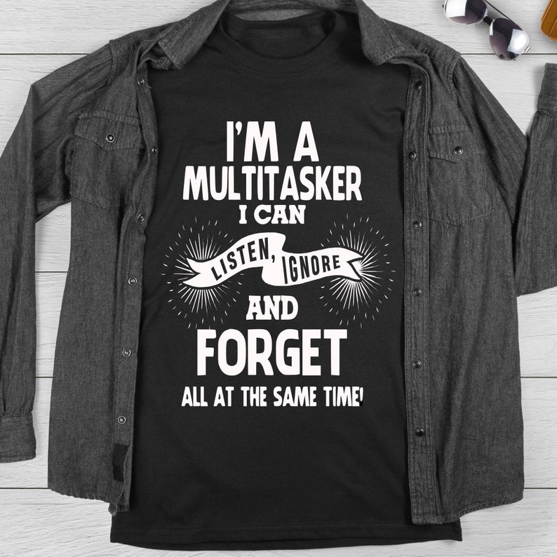 I am A Multitasker Shirt, Funny Shirt, Shirt With Saying, Funny Saying Shirt, Sarcasm Quotes Tee, Humorous T Shirt, Funny Women Shirt Black