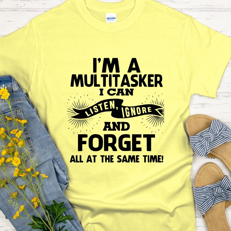I am A Multitasker Shirt, Funny Shirt, Shirt With Saying, Funny Saying Shirt, Sarcasm Quotes Tee, Humorous T Shirt, Funny Women Shirt Daisy