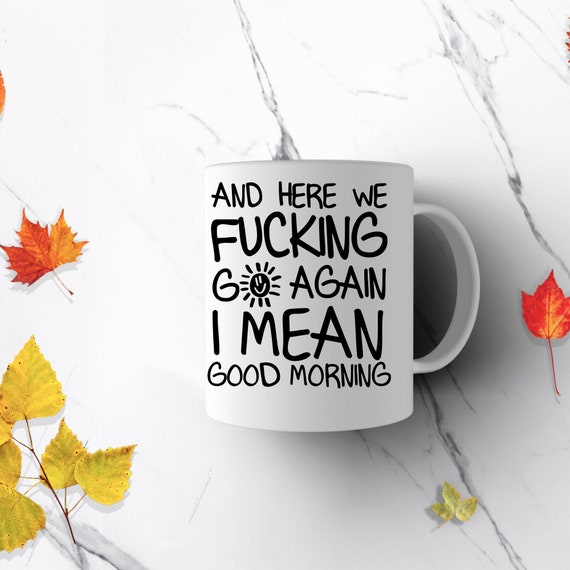 Good Morning Coffee Mug, White Ceramic Mug, 20oz. 11oz. 15oz. Coworker Gift Funny, Work Mug, Sassy Gag Gift Mugs For Her Office Humor Cup