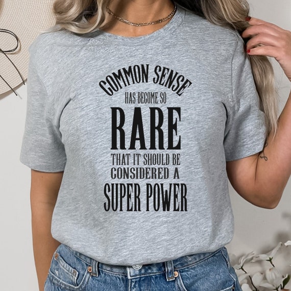 Common Sense Super Power T-Shirt Funny Shirt, Shirt With Saying, Funny Saying Shirt, Sarcasm Quotes Tee, Humorous Shirt, Funny Men Shirt