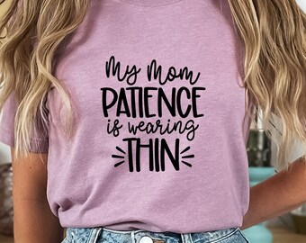 Mom's Patience T-Shirt, Funny Shirt, Shirt With Saying, Funny Saying Shirt, Sarcasm Quotes Tee, Humorous Shirt, Funny Woman Sh