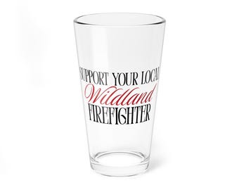 Support Your Local Wildland Firefighter Pint Glass | 16oz
