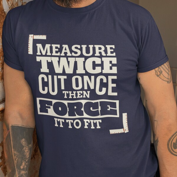 Measure Twice Cut Once Wood Cutter Wood Carver T-shirt sold by Giang Le