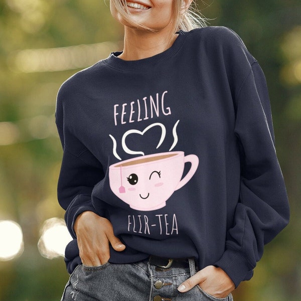 Feeling Flir-Tea Crewneck Shirt, süßes Langarm Tee Shirt, Wortspiel Shirt, lustige Shirts für Frauen, Geschenk für Frau