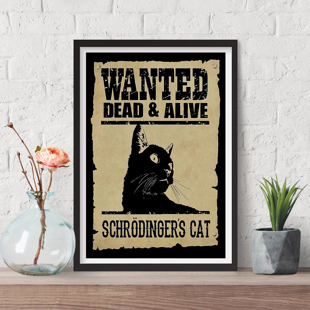 Wanted Dead and Alive Schrodinger's Cat Poster Black Cat Poster Welcome ...