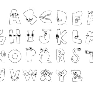 I drew the alphabet lore and this what is looks like