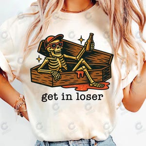 Get In Loser PNG, Funny Skeleton Design Png, Sarcasm Shirt Design Png, Sarcastic Humor Adults Png, Drink Png, Digital Download
