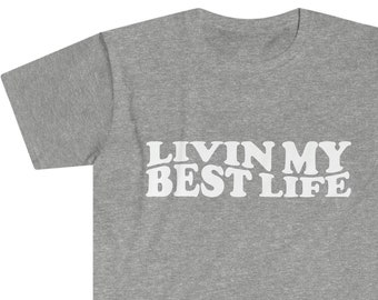 Best Life Livin It (Version 2) Unisex Softstyle T-Shirt