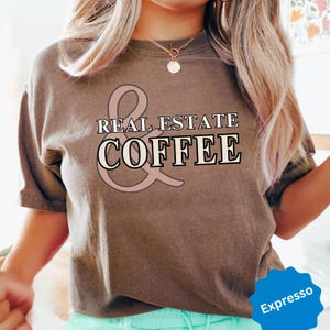 Realtor T-Shirt: Comfort Colors Real Estate & Coffee Shirt