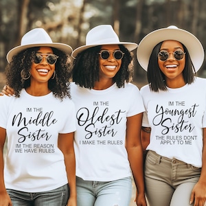 Matching Sister T-Shirts, Oldest Sister T-Shirt, Middle Sister T-Shirt, Youngest Sister T-Shirt, Custom T-Shirt, Sister Shirts