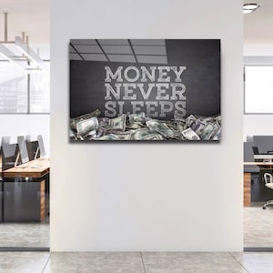 MONEY NEVER SLEEPS Motivational Quote Inspirational Wall Decor Office Wall Art Living Room Art Acrilyc Print Home Artwork Illustration Print