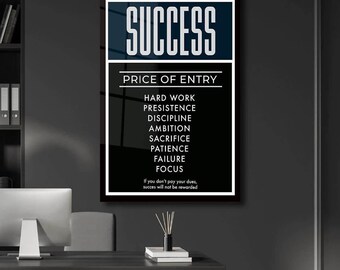 May include: Black and white motivational poster with the word "SUCCESS" in large white letters at the top. The poster lists the "PRICE OF ENTRY" as hard work, persistence, discipline, ambition, sacrifice, patience, failure, and focus. The poster also includes the text "If you don't pay your dues, success will not be rewarded."