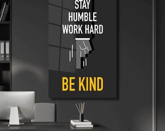 Stay Humble Work Hard - Motivational Acrylic or Canvas Wall Art
