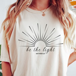 Be The Light T-Shirt Gift For Christians, Bible Verse Shirt ,Mathew 5:14 Shirt, Religious Tshirt, Faith Shirt, Church Sweatshirt and Shirts