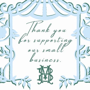 May include: A light blue and green floral design with a white background. The text "Thank you for supporting our small business." is written in cursive. The monogram "MB" is in the center of the design.