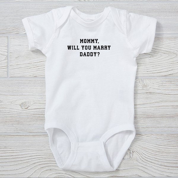 Mommy will you marry daddy? marriage baby onesie boy girl infant engagement ring LOVE