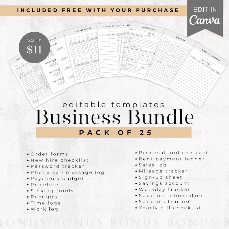 May include: A black and white image of a business bundle with 25 editable templates. The image includes a value of $11 and the text "Business Bundle" and "Pack of 25". The image also includes a list of the templates included in the bundle, such as order forms, new hire checklists, password trackers, phone call message logs, paycheck budgets, pricelists, sinking funds, receipts, time logs, work logs, proposal and contracts, rent payment ledgers, sales logs, mileage trackers, sign-up sheets, savings accounts, workday trackers, supplier information, supplies trackers, and yearly bill checklists.