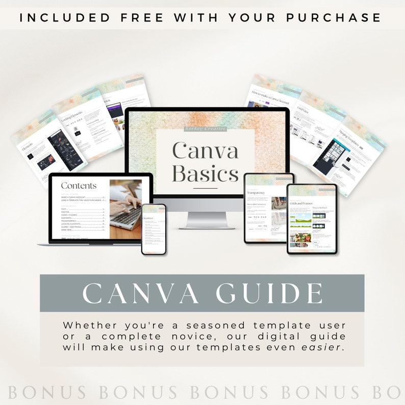 May include: A Canva guide with the text "Canva Basics" displayed on a computer screen. The guide includes a table of contents and several pages with instructions on how to use Canva. The text "INCLUDED FREE WITH YOUR PURCHASE" is at the top of the image. The text "CANVA GUIDE" is in a white box at the bottom of the image. The text "Whether you're a seasoned template user or a complete novice, our digital guide will make using our templates even easier." is below the white box. The text "BONUS BONUS BONUS BONUS BO" is at the bottom of the image.
