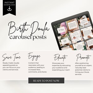 May include: A digital screen displaying a carousel of social media posts for a birth doula. The posts include tips and advice for expectant mothers, such as "Recording Nourishes", "Positions", and "Purposeful Support". The text "Birth Doula carousel posts" is at the top of the screen. The text "Save Time, Engage, Educate, Promote" is below the screen, along with descriptions of each.