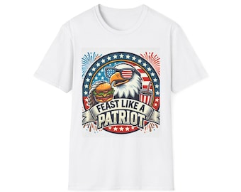 Feast Like a Patriot T-Shirt, Unisex Independence Day Shirt, Fourth of July Tee, BBQ Celebration Top, Patriotic Casual Wear, Gift for