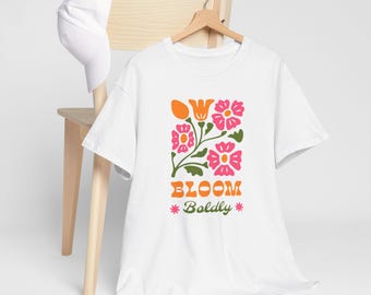 Bloom Boldly T-Shirt, Floral Graphic Tee, Positive Vibe Shirt, Nature Lover Gift, Spring Fashion Top, Botanical Tee, Gift for Her, Gift for