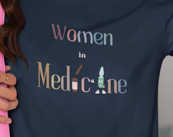 Women in Medicine T-Shirt: Funny Pharmacy, Doctor, Nurse Gift