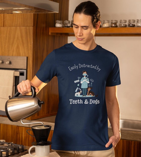 Easily Distracted By Teeth And Dogs Dentist T Shirt Easily Distracted By Teeth And Dogs Dentist T Shirt