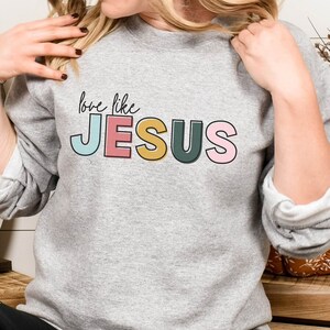 Trendy Christian Sweatshirt, Jesus Sweatshirt, Christian Gifts, Gifts for Her, Religious Gifts, Faith Based, Hope, Bible Verse, Love