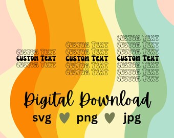 Custom Stacked Text SVG Custom Bundle letters custom groovy font svg custom message svg personalized retro font svg custom retro svg png
