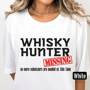 Whisky Hunter Shirt Whisky Lover Funny Drinking Tee Alcohol Gift for Her Whiskey Tshirt Bourbon Lover Funny Whisky Shirt Sarcastic Whisky