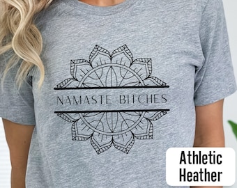 Namaste Bitches Shirt: Funny Yoga Meditation T-Shirt
