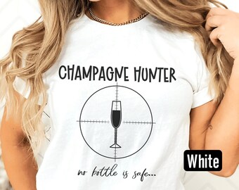 Champagne Hunter T-Shirt: Funny Drinking Tee, Champagne Lover Gift