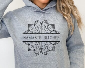 Namaste Bitches Hoodie: Funny Meditation Yoga Gift