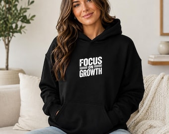 Focus on Growth Hoodie, Motivational Black Graphic Pullover, Unisex Sweatshirt