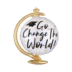 May include: Gold balloon shaped like a globe with the text "Go Change The World!" and a graduation cap on the globe.