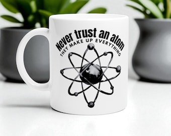 Science lover gift, Atom joke scientist Mug, Coffee cup, birthday