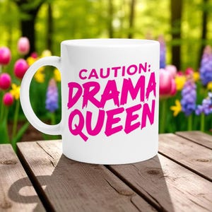 Drama Queen Ceramic Mug -  Dramatic Person Gift