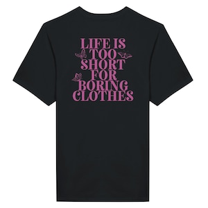 Back Print Tee - Life&#39;s Too Short For Boring Clothes T-Shirt  - Pink Butterfly